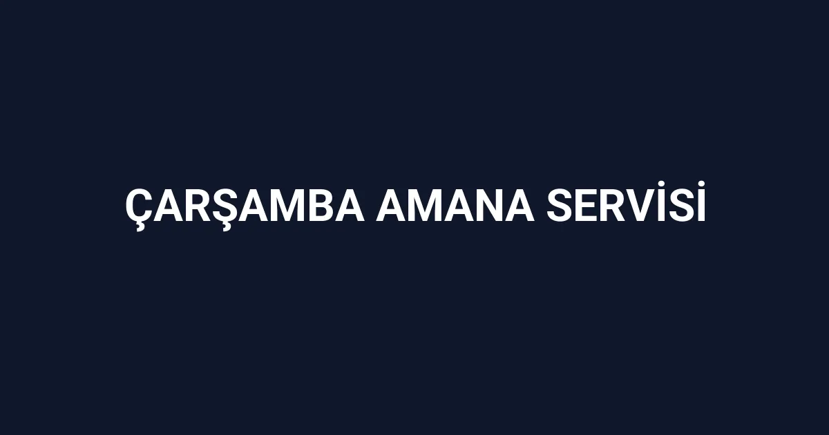 Çarşamba Amana Servisi